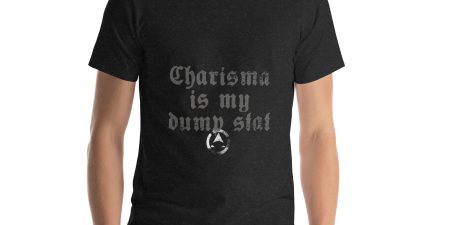 Charisma is my dump stat - Unisex t-shirt