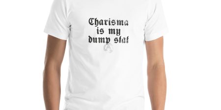 CHA is my dump stat - Unisex t-shirt