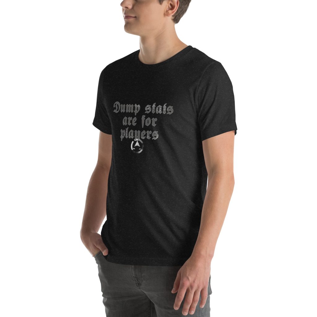 Dump stats are for players - Unisex t-shirt